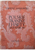 Polskie tkaniny i hafty XVI - XVIII w.