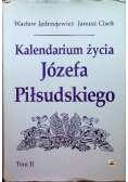 Kalendarium Życia Józefa Piłsudskiego Tom II