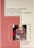 Problemy i wyzwania public relations w świetle badań i praktyki