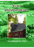 Wola Radziszowska Moja rodzinna wieś