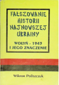 Fałszowanie historii najnowszej Ukrainy  Wołyń  1943 i jego znaczenie