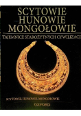 Scytowie, Hunowie, Mongołowie. Tajemnice starożytnych cywilizacji