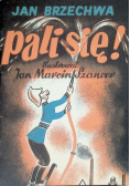 Pali się!