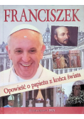 Franciszek Opowiesc O Papiezu Z Końca Swiata