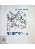 Srebrzynek i Ja
