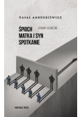 Śpioch Matka i syn Spotkanie Utwory sceniczne
