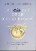 Jak nie dać sobą manipulować