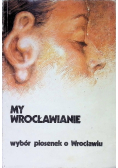 My Wrocławianie Wybór piosenek o Wrocławiu