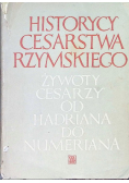 Historycy cesarstwa rzymskiego Żywoty cesarzy od Hadriana do Numeriana