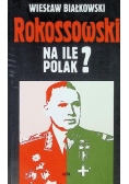 Rokossowski na ile Polak