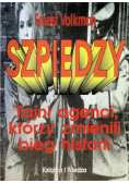 Szpiedzy. Tajni agenci, którzy zmienili bieg historii