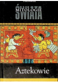 Mitologie świata Aztekowie