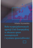 Rola wyspecjalizowanych agencji Unii europejskiej w obszarze spraw wewnętrznych i wymiaru sprawiedliwości