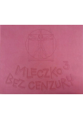 Mleczko 3 Bez cenzury