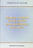Religia i naród życie i myśli Jana Koźmiana 1814 - 1877