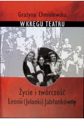 W kręgu teatru. Życie i twórczość Leonii (Jelonki) Jabłonkówny