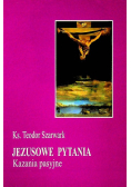 Jezusowe pytania Kazania pasyjne