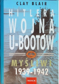 Hitlera wojna U - Bootów Myśliwi 1939 - 1942