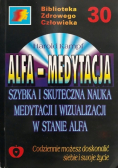 Alfa- medytacja. Szybka i skuteczna nauka medytacji i wizualizacji w stanie alfa