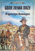 Gdzie ziemia drży O Ignacym Domeyce