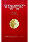 Mobilizacja uchodźstwa do walki politycznej 1945 - 1990