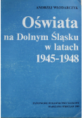 Oświata na Dolnym Śląsku w latach 1945-1948