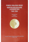 Pomoc Krajowi przez niepodległościowe uchodźstwo 1945 -1990