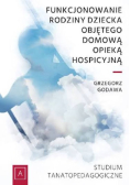Funkcjonowanie rodziny dziecka objętego domową opieką hospicyjną