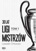 30 lat Ligi Mistrzów. Tom 1