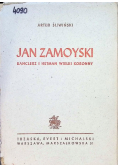 Jan Zamoyski Kanclerz i Hetman Wielki Koronny, 1947r.