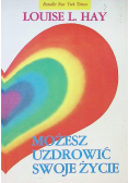 Możesz uzdrowić swoje życie