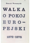 Walka o pokój Europejski 1872 - 1878