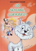 Co słychać, Cukierku?