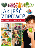 Jak jeść zdrowo? Poradnik dla młodzieży