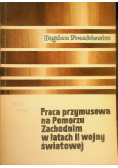 Praca przymusowa na pomorzu Zachodnim w latach II wojny światowej
