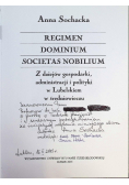 Regimen Dominium Societas Nobilium Z dziejów gospodarki administracji i polityki w Lubelskiem