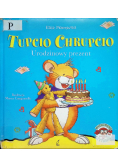 Tupcio Chrupcio. Urodzinowy prezent