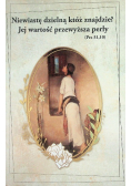 Niewiastę dzielną któż znajdzie? Jej wartość przewyższa perły