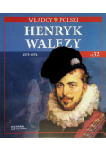Władcy Polski Tom 32 Henryk Walezy