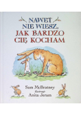 Nawet nie wiesz jak bardzo cię kocham