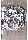Początek i progres wojny moskiewskiej