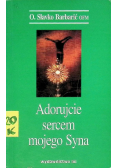 Adorujcie sercem mojego Syna