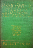Pismo Święte Starego i Nowego Testamentu Księgi Tobiasza Judyty Estery Tom VI