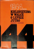 1944 Kielecczyzna w walce o lepsze jutro