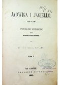 Jadwiga i Jagiełło 1374-1413 Tom I 1861 r.