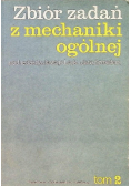 Zbiór zadań z mechaniki ogólnej Tom 2