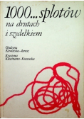 1000 splotów na drutach i szydełkiem