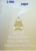 160 Lat Połączenia Kolejowego Wrocław-Berlin
