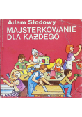 Majsterkowanie dla każdego