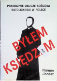 Byłem Księdzem Prawdziwe oblicze kościoła katolickiego w Polsce